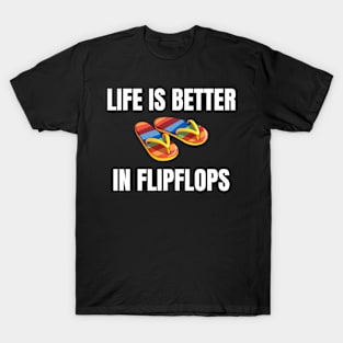 Life is Better in Flip Flops Summer Beach Garment T-Shirt